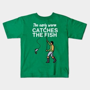 The early worm catches the fish Kids T-Shirt